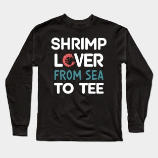 Shrimp Lover From Sea To Tee Long Sleeve T-Shirt